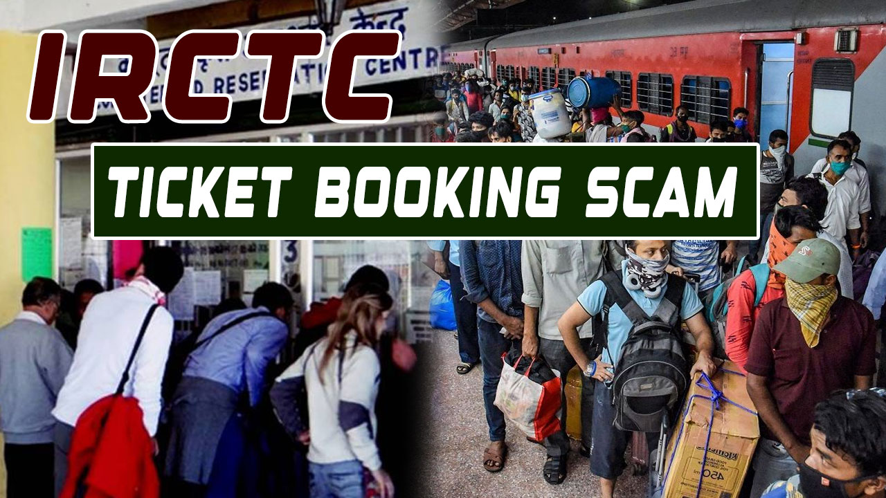 IRCTC TICKET BOOKING SCAM